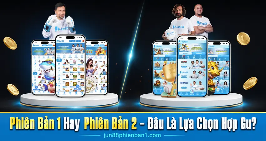 Phiên Bản 1 Hay Phiên Bản 2 – Đâu Là Lựa Chọn Hợp Gu?